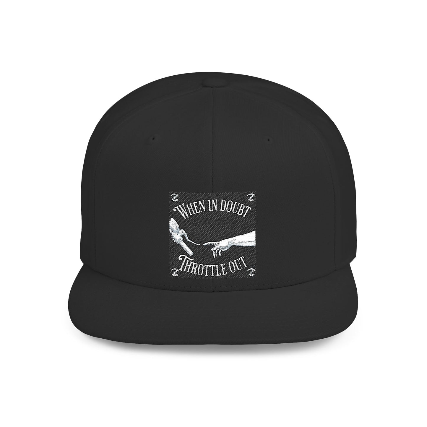 When in doubt throttle out black flat brim snapback